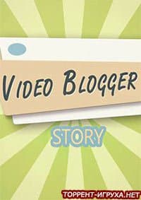 Video Blogger Story