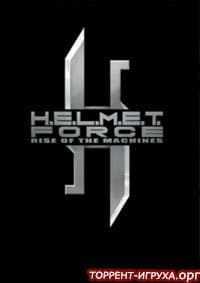 H.E.L.M.E.T. Force: Rise of the Machines