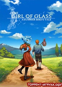 The Girl of Glass A Summer Bird's Tale
