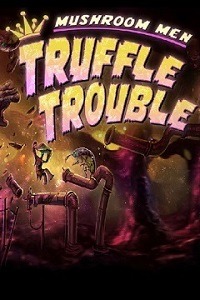 Mushroom Men: Truffle Trouble