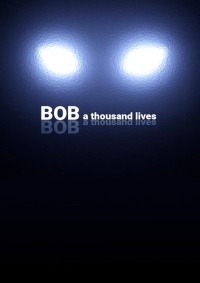 Bob A thousand lives