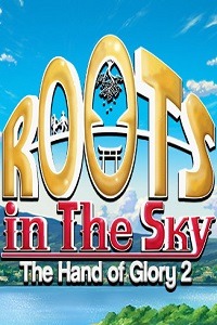 Roots in the Sky - The Hand of Glory 2