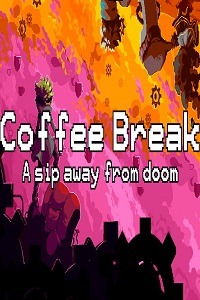 Coffee Break: A sip away from doom