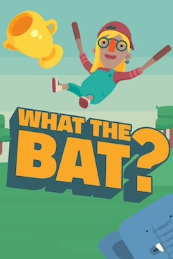 WHAT THE BAT?