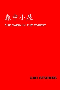 24H Stories: The Cabin In The Forest