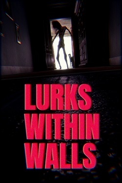 LURKS WITHIN WALLS