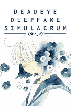 Deadeye Deepfake Simulacrum