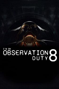 I'm on Observation Duty 8