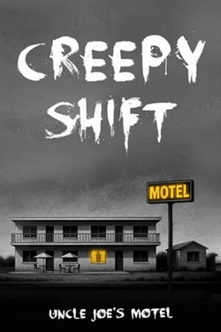 Creepy Shift: Uncle Joe�s Motel